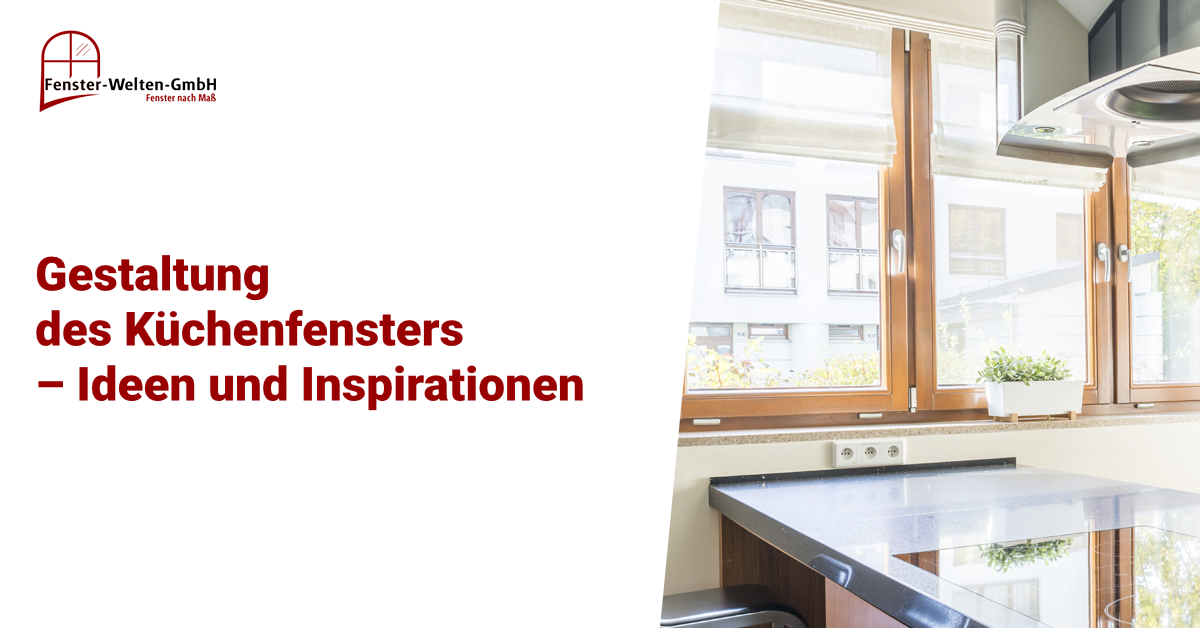Gestaltung des Küchenfensters – Ideen und Inspirationen